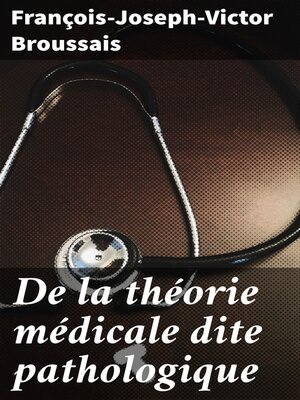 cover image of De la théorie médicale dite pathologique